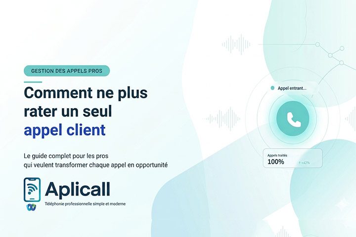 Comment ne plus rater un seul appel client - guide Aplicall